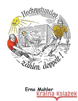 Hockeystunden zählen doppelt Mahler, Erno 9783734730641 Books on Demand - książka