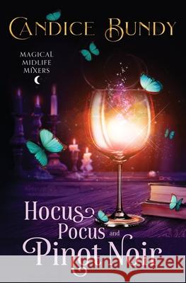 Hocus Pocus and Pinot Noir: Paranormal Women's Fiction Candice Bundy 9781957446080 Lusios Publishing - książka