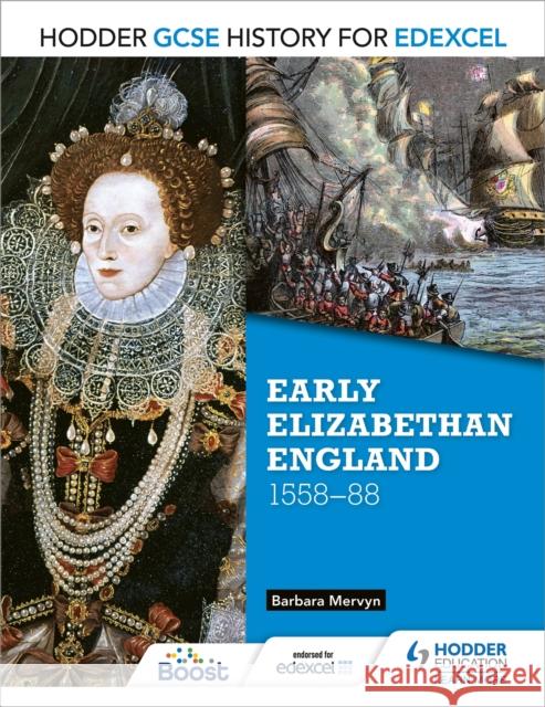 Hodder GCSE History for Edexcel: Early Elizabethan England, 1558–88 Barbara Mervyn 9781471861819 Hodder Education - książka