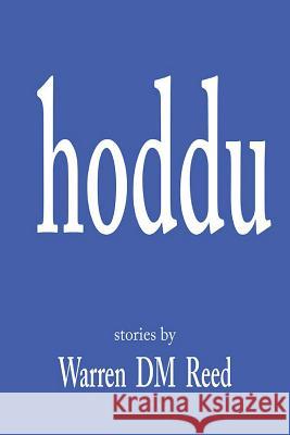 Hoddu: Stories Warren DM Reed 9781505866407 Createspace Independent Publishing Platform - książka