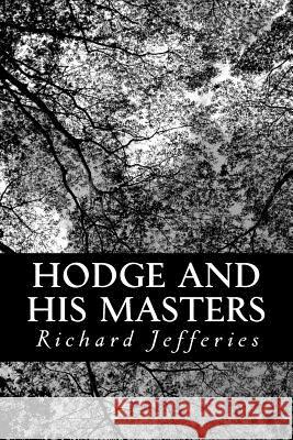 Hodge and His Masters Richard Jefferies 9781481291200 Createspace - książka