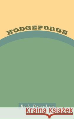 Hodgepodge Bob Brackin 9781449090142 Authorhouse - książka