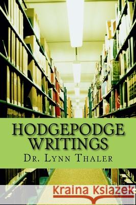 Hodgepodge Writings Lynn Thaler 9781534957886 Createspace Independent Publishing Platform - książka