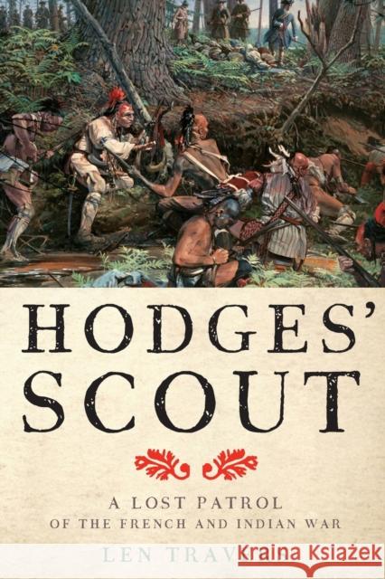 Hodges' Scout: A Lost Patrol of the French and Indian War Len Travers 9781421428987 Johns Hopkins University Press - książka