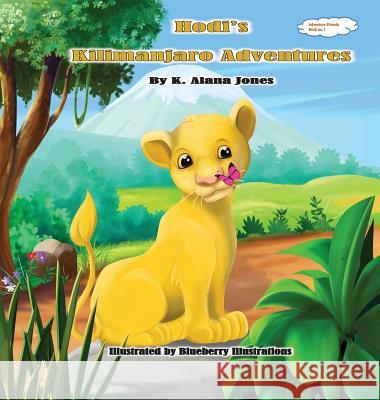 Hodi's Kilimanjaro Adventures K. Alana Jones Blueberry Illustrations 9780692027707 Boutique Publishing Company - książka