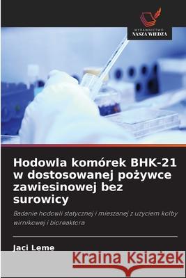Hodowla komórek BHK-21 w dostosowanej pozywce zawiesinowej bez surowicy Leme, Jaci 9786208659509 Wydawnictwo Nasza Wiedza - książka