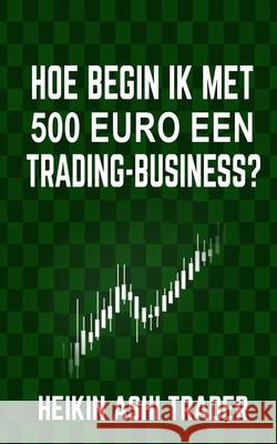 Hoe begin ik met 500 euro een trading-business? Press, Dao 9781798971451 Independently Published - książka