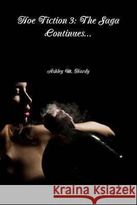 Hoe Fiction III: the Saga Continues... Ashley M. Hardy 9781365936388 Lulu.com - książka