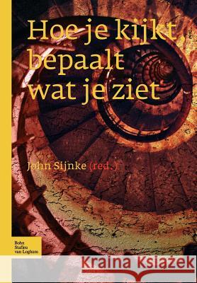Hoe Je Kijkt Bepaalt Wat Je Ziet: Dagbesteding Voor Mensen Met Een (Zeer) Ernstige Verstandelijke Beperking Sijnke, J. P. J. 9789031345670 Springer - książka
