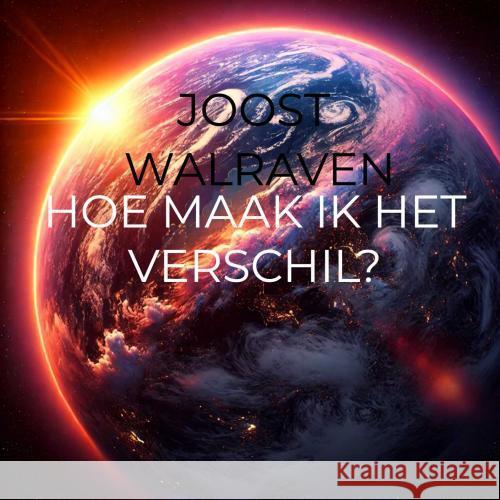 Hoe maak ik het verschil? Walraven, Joost 9789403778747 Bookmundo - książka