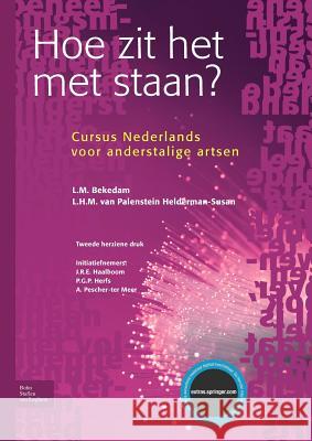 Hoe Zit Het Met Staan?: Cursus Nederlands Voor Anderstalige Artsen Bekedam, L. M. 9789031346134 Springer - książka