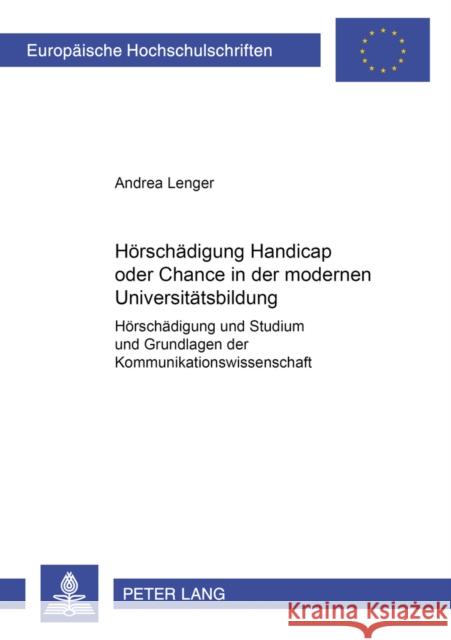 Hoerschaedigung- Handicap Oder Chance in Der Modernen Universitaetsbildung?: «Hoerschaedigung Und Studium» Und Grundlagen Der Kommunikationswissenscha Lenger, Andrea 9783631362440 Peter Lang Gmbh, Internationaler Verlag Der W - książka