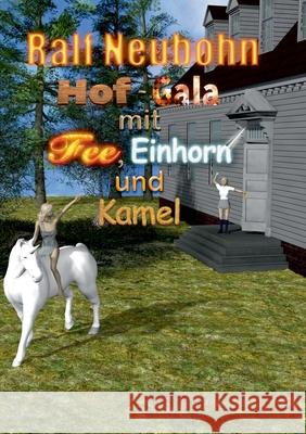 Hof-Gala für Fee, Einhorn und Kamel: Neues von Alpaka und Lama Ralf Neubohn 9783755714194 Books on Demand - książka