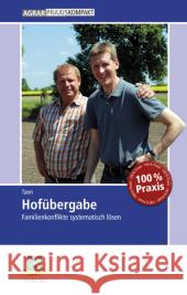 Hofübergabe : Familienkonflikte systematisch lösen Tann, Matthias 9783769020380 DLG - książka