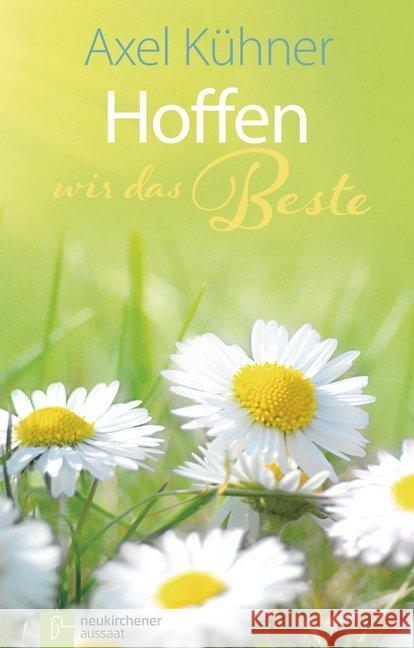 Hoffen wir das Beste Kühner, Axel 9783761563151 Neukirchener Aussaat - książka