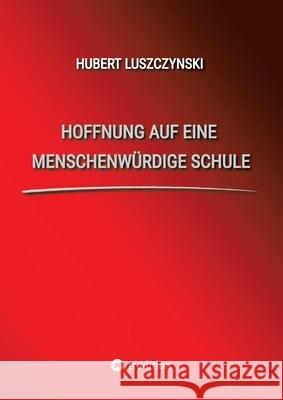 Hoffnung auf eine menschenwürdige Schule Luszczynski , Hubert 9783384748645 tredition - książka