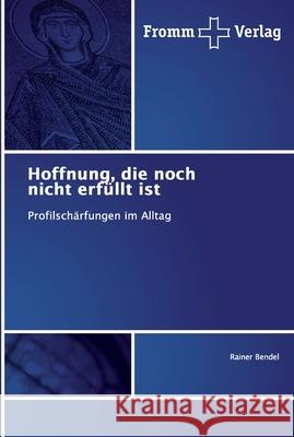 Hoffnung, die noch nicht erfüllt ist Bendel, Rainer 9786202441568 Fromm Verlag - książka