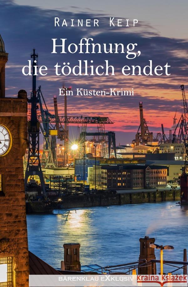 Hoffnung, die tödlich endet: Ein Küsten-Krimi Keip, Rainer 9783756519088 epubli - książka