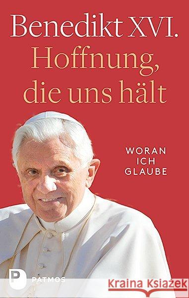 Hoffnung, die uns hält : Woran ich glaube Papst Benedikt XVI.,; Impalà, Enrico 9783843610742 Patmos Verlag - książka