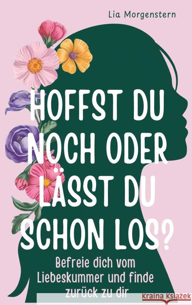 Hoffst du noch, oder lässt du schon los? Lia Morgenstern 9789403793269 ATR Verlag - książka