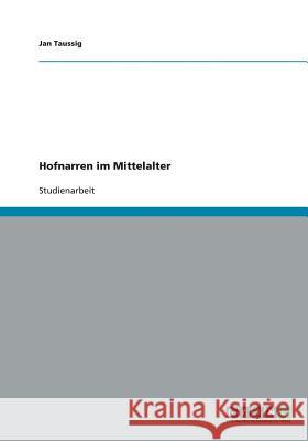 Hofnarren im Mittelalter Jan Taussig 9783640330188 Grin Verlag - książka