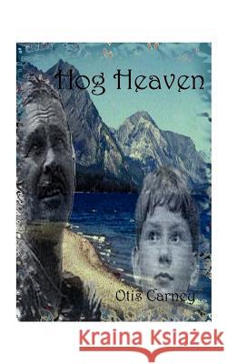 Hog Heaven Otis Carney 9781585000555 Authorhouse - książka