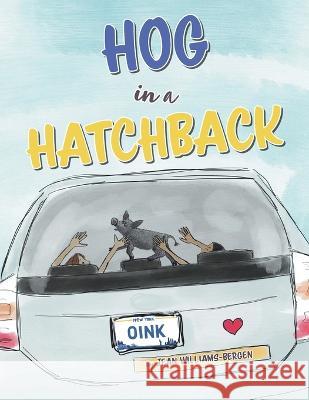 Hog in a Hatchback Jean Williams-Bergen 9781039149793 FriesenPress - książka