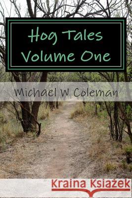 Hog Tales Volume One Michael William Coleman 9781503219038 Createspace - książka