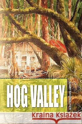 Hog Valley Gary Showalter 9781439267028 Booksurge Publishing - książka