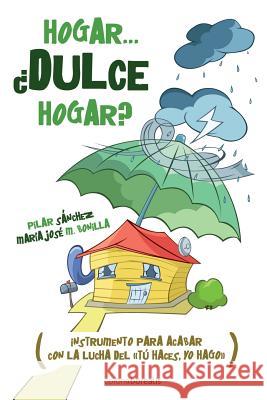 Hogar... ¿Dulce hogar?: instrumento para acabar con la lucha del 