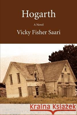 Hogarth Vicky Fisher Saari 9780595439768 iUniverse - książka