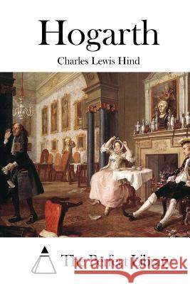 Hogarth Charles Lewis Hind The Perfect Library 9781511916370 Createspace - książka