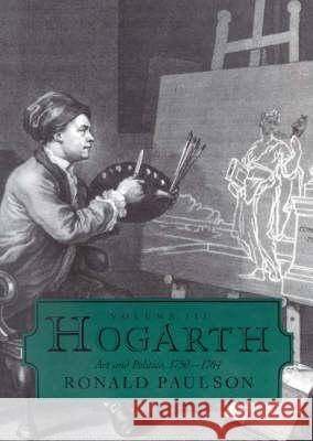 Hogarth: Volume III: Art and Politics 1750-1764 Paulson, Ronald 9780718828752 JAMES CLARKE & CO LTD - książka
