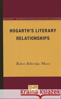 Hogarth's Literary Relationships Robert Etheridge Moore 9780816659661 University of Minnesota Press - książka