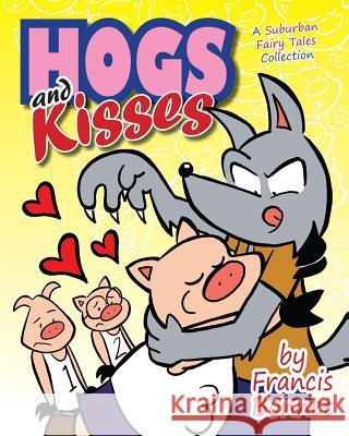 Hogs and Kisses: A Suburban Fairy Tales Collection Francis Bonnet 9781537540443 Createspace Independent Publishing Platform - książka