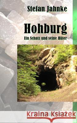 Hohburg: Ein Schatz und seine Hueter Jahnke, Stefan 9781500722715 Createspace - książka