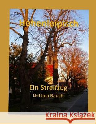 Hohenleipisch: Ein Streifzug Bettina Bauch 9781090503701 Independently Published - książka