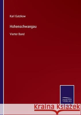 Hohenschwangau: Vierter Band Karl Gutzkow 9783752543001 Salzwasser-Verlag Gmbh - książka