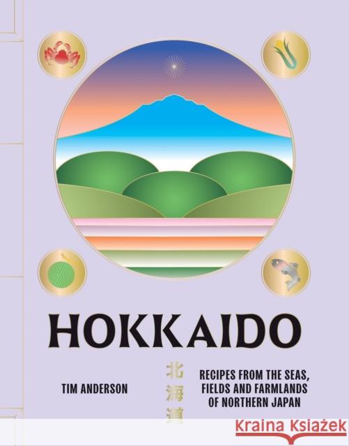 Hokkaido: Recipes from the Seas, Fields and Farmlands of Northern Japan Tim Anderson 9781784885984 Hardie Grant Books (UK) - książka