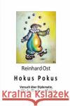 Hokus Pokus : Über Diplomatie, politische Rituale und Satire Ost, Reinhard 9783745049596 epubli