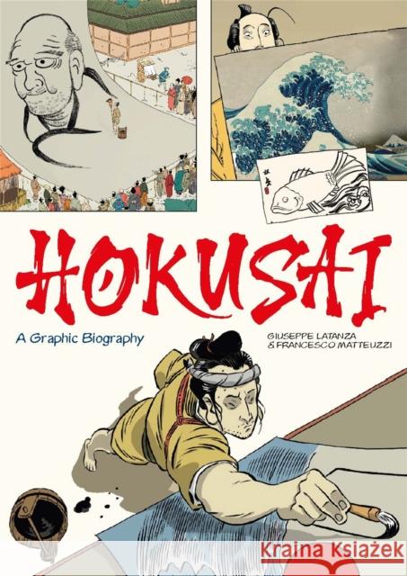 Hokusai: A Graphic Biography Giuseppe Lantazi Francesco Matteuzzi 9781786278937 Laurence King - książka