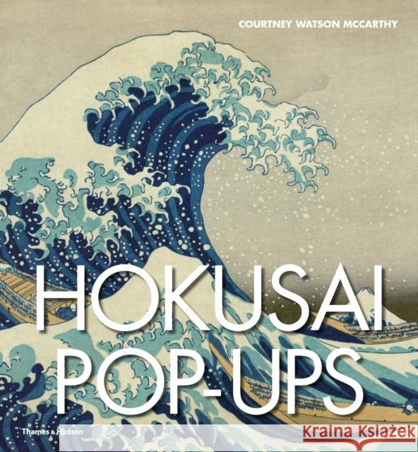 Hokusai Pop-ups Courtney Watson McCarthy 9780500518847 Thames & Hudson Ltd - książka