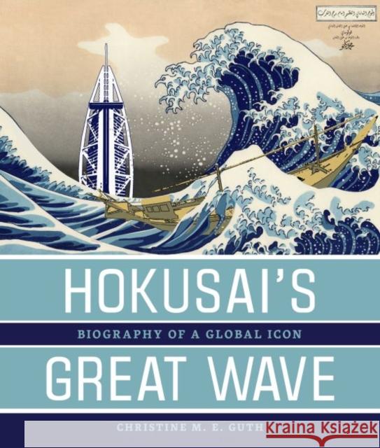 Hokusai's Great Wave: Biography of a Global Icon Christine M E Guth   9780824839604 University of Hawai'i Press - książka