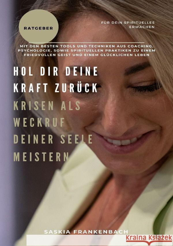 Hol dir deine Kraft zurück! Krisen als Weckruf deiner Seele meistern Frankenbach, Saskia 9783758472619 epubli - książka