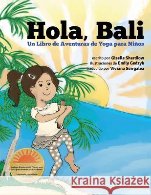 Hola, Bali: Un Libro de Aventuras de Yoga para Niños Gedzyk, Emily 9781499548006 Createspace - książka