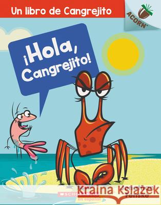 ¡Hola, Cangrejito! (Hello, Crabby!): Un Libro de la Serie Acorn Volume 1 Fenske, Jonathan 9781338359114 Scholastic en Espanol - książka