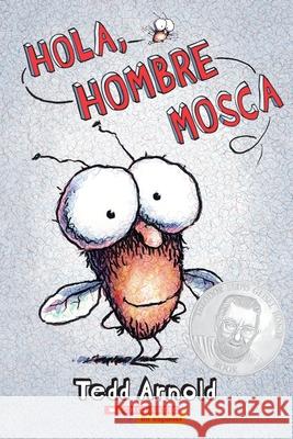 Hola, Hombre Mosca (Hi, Fly Guy): Volume 1 Arnold, Tedd 9780545083782 Scholastic en Espanol - książka