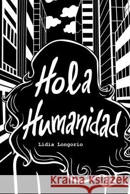 Hola Humanidad: En Español Longorio, Lidia 9781714588480 Blurb - książka