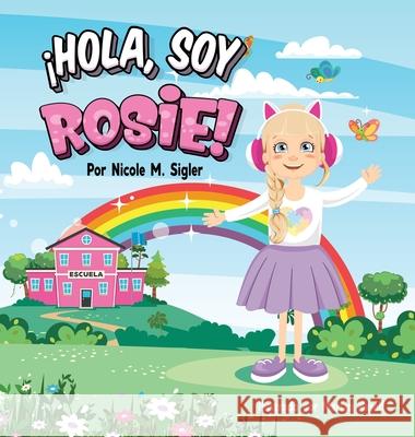 ¡Hola, Soy Rosie! Sigler, Nicole M. 9780578860015 Nicole M. Sigler - książka