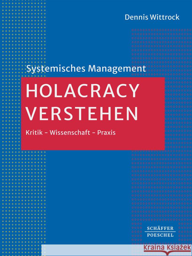 Holacracy verstehen Wittrock, Dennis 9783791061511 Schäffer-Poeschel - książka